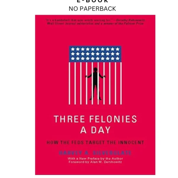 Three Felonies A Day: How the Feds Target t Ebook by Harvey Silverglate | Instant Download – book cover ebook