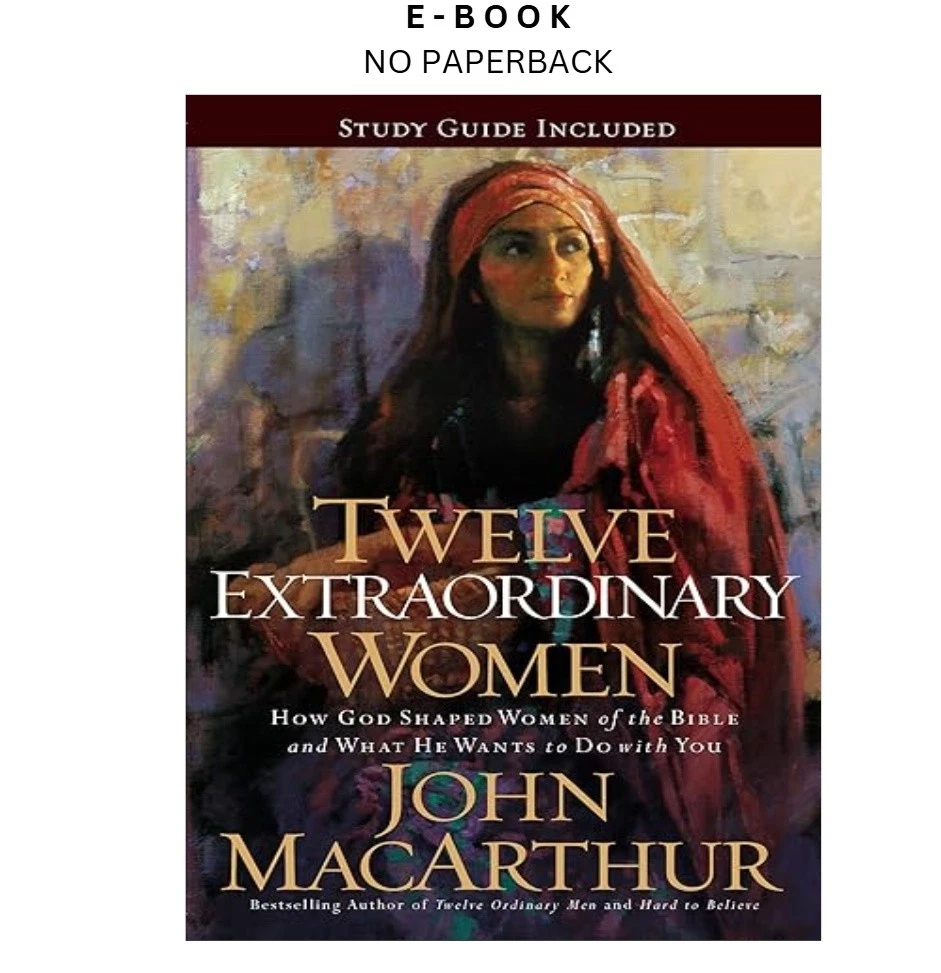s-l1600-823.webp Twelve Extraordinary Women: How God Shaped Women of the B Ebook by John F. MacArthur | Instant Download – book cover ebook