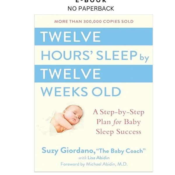 Twelve Hours' Sleep by Twelve Weeks Old: A Step-by-S Ebook – Suzy Giordano | Instant Download – book cover ebook
