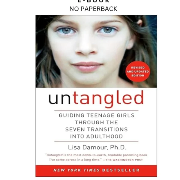Untangled: Guiding Teenage Girls Through the Seven Transiti Ebook by Lisa Damour Ph.D. | Instant Download – book cover ebook