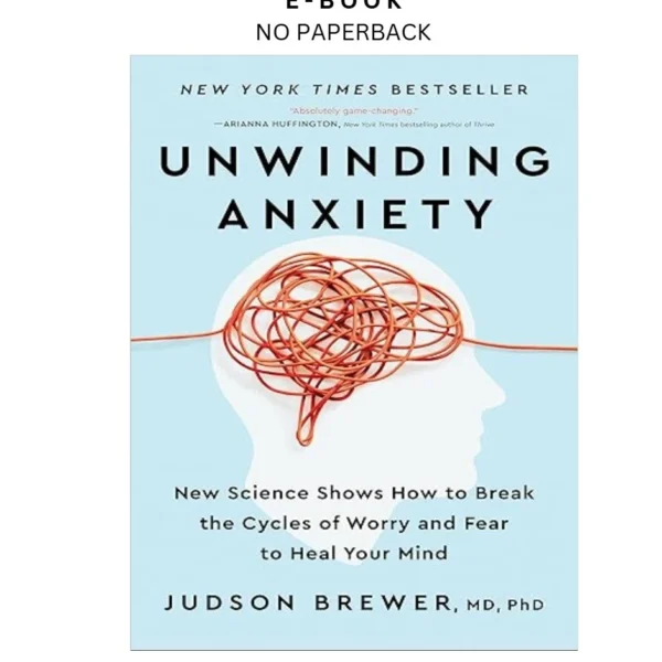 Unwinding Anxiety: New Science Shows How t Ebook by Judson Brewer MD PhD | Instant Download – book cover ebook