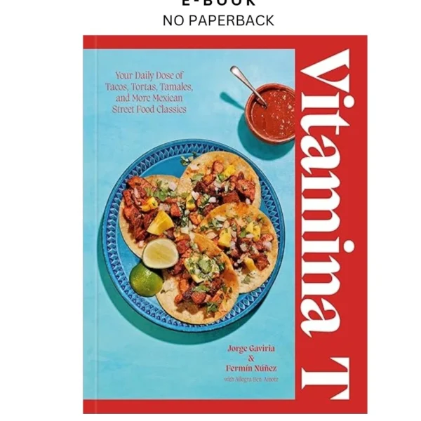 Vitamina T: Your Daily Dose of Tacos, Tortas, Ta Ebook by Jorge Gaviria | Instant Download – book cover ebook