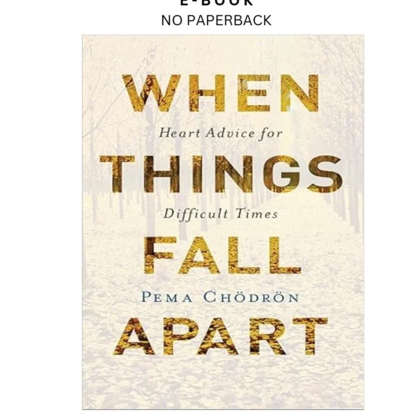 When Things Fall Apart: Heart Advice for Difficult T Ebook by Pema Chodron | Instant Download – book cover ebook