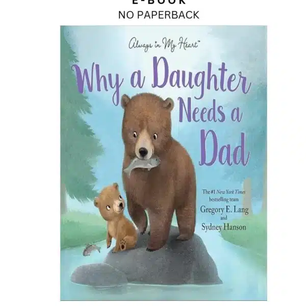Why a Daughter Needs a Dad: Celebrate Your Fath Ebook by Gregory E. Lang | Instant Download – book cover ebook