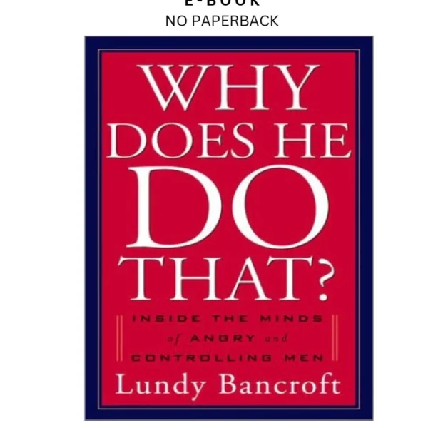 Why Does He Do That?: Inside the Minds of Abusive and Con Ebook by Lundy Bancroft | Instant Download – book cover ebook