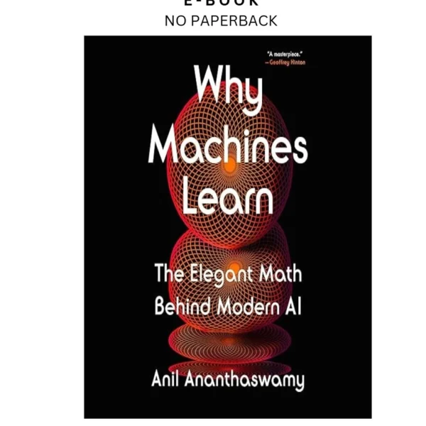 Why Machines Learn: The Elegant Math Behind Modern Ebook by Anil Ananthaswamy | Instant Download – book cover ebook