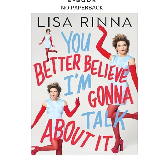 You Better Believe I'm Gonna Talk About It Ebook by Lisa Rinna | Instant Download – book cover ebook