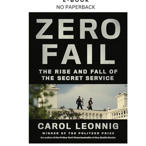 Zero Fail: The Rise and Fall of the Secret Ebook by Carol Leonnig | Instant Download – book cover ebook