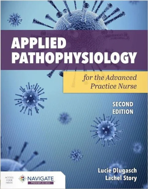 applied-pathophysiology-for-the-2nded-1-1.webp Applied Pathophysiology for the Advanced Practice Nurse 2nd Edition Ebook - Lucie Dlugasch & Lachel Story | Instant Download