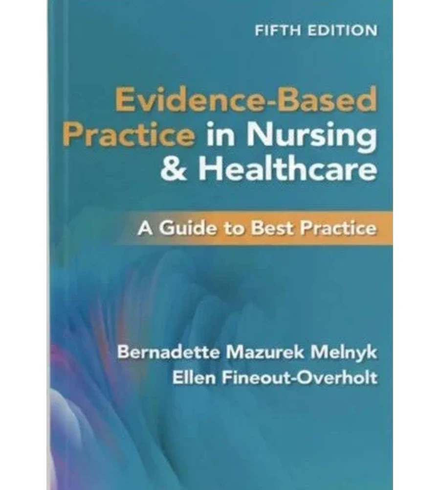 Evidence Based Practice in Nursing and Healthcare A Guide to Best Practice 5th Ed. Ebook - Melnyk & Fineout-Overholt | Instant Download – | Instant Download Evidence Based Practice in Nursing and Healthcare A Guide to Best Practice 5th Ed. by Melnyk & Fineout-Overholt - book cover
