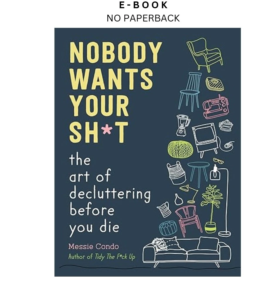 nobody-wants-your-sht-the-art-of-declutte-ebook-messie-condo-instant-download.webp Nobody Wants Your Sh*t: The Art of Declutte Ebook – Messie Condo | Instant Download