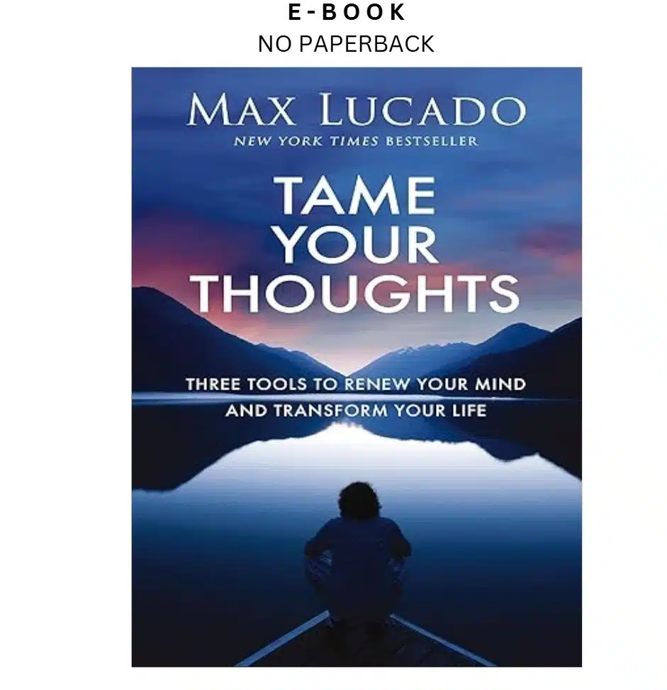 tame-your-thoughts-three-tools-to-renew-your-mind-and-tran-ebook-max-lucado-instant-download.webp Tame Your Thoughts: Three Tools to Renew Your Mind and Tran Ebook – Max Lucado | Instant Download