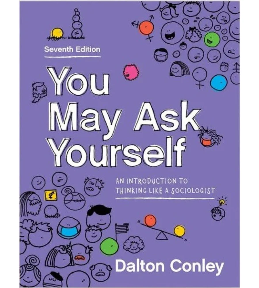 You May Ask Yourself: An Introduction to Thinking Like a Sociologist 7th Edition Ebook - Dalton Conley | Instant Download – | Instant Download You May Ask Yourself: An Introduction to Thinking Like a Sociologist 7th Edition by Dalton Conley - book cover